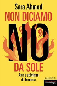 Non diciamo no da sole. Arte e attivismo di denuncia - Librerie.coop