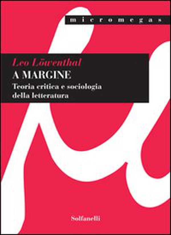 A margine. Teoria critica e sociologica della letteratura - Librerie.coop A margine. Teoria critica e sociologica della letteratura - Librerie.coop