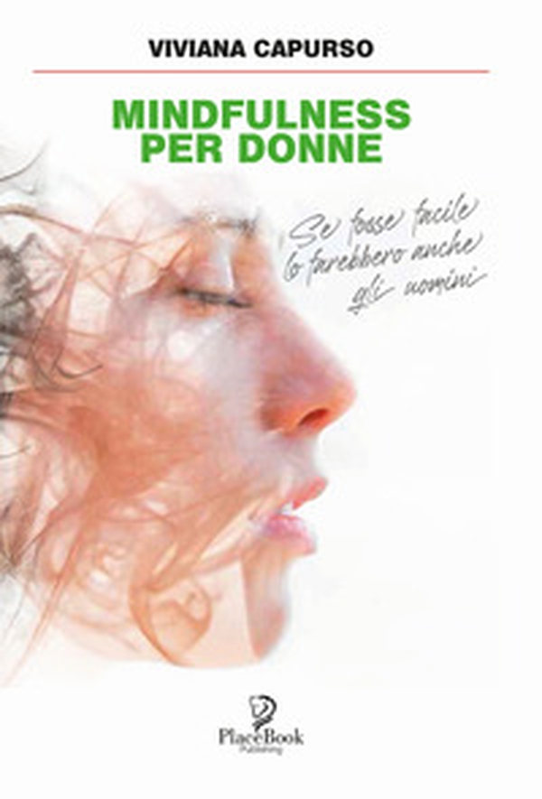 Mindfullness per donne. Se fosse facile lo farebbero anche gli uomini - Librerie.coop Mindfullness per donne. Se fosse facile lo farebbero anche gli uomini - Librerie.coop
