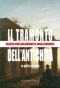 Il tramonto dell'antichità e altri scritti - Librerie.coop