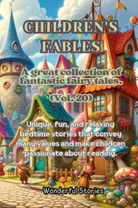 Children's fables. A great collection of fantastic fables and fairy tales - Vol. 20 - Librerie.coop