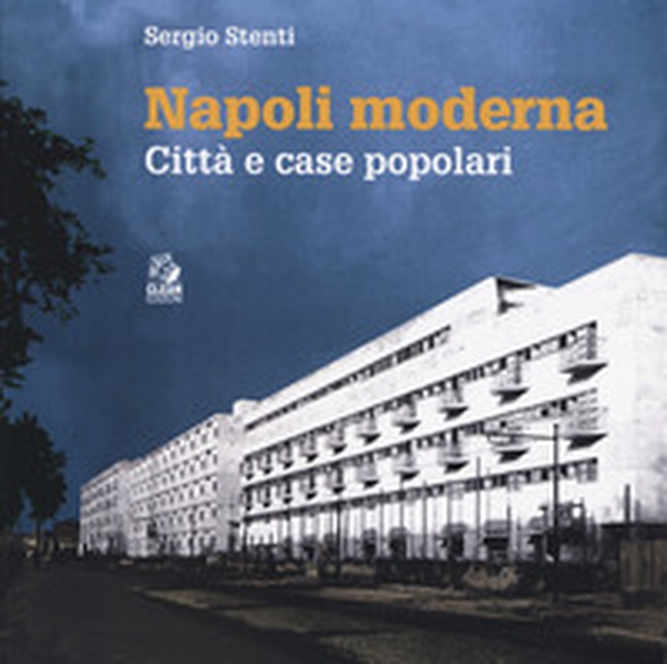 Napoli moderna. Città e case popolari - Librerie.coop