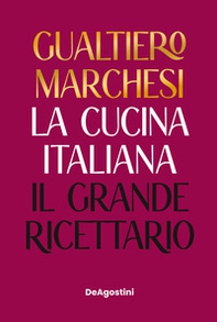 La cucina italiana. Il grande ricettario - Librerie.coop