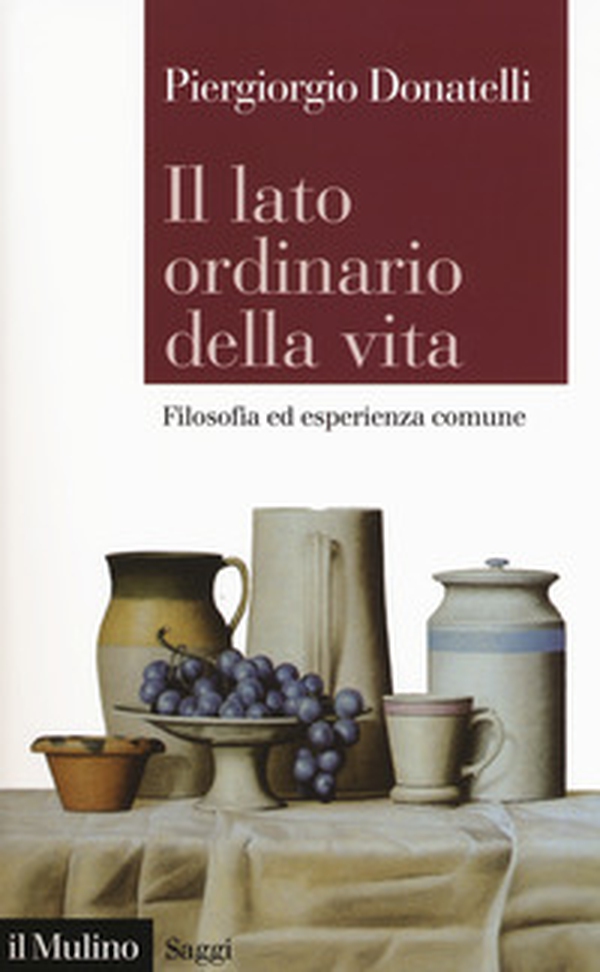 Il lato ordinario della vita, Filosofia ed esperienza comune - Librerie.coop Il lato ordinario della vita, Filosofia ed esperienza comune - Librerie.coop