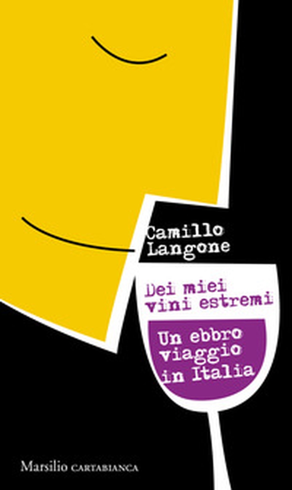 Dei miei vini estremi. Un ebbro viaggio in Italia - Librerie.coop Dei miei vini estremi. Un ebbro viaggio in Italia - Librerie.coop