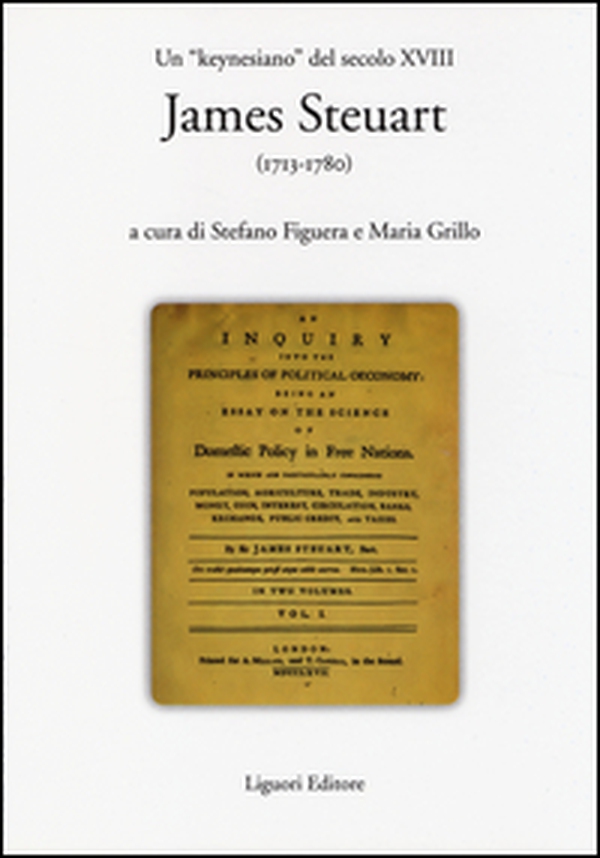 Un «keynesiano» del secolo XVIII: James Steuart (1713-1780) - Librerie.coop Un «keynesiano» del secolo XVIII: James Steuart (1713-1780) - Librerie.coop