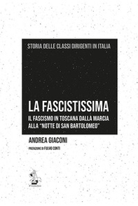 La fascistissima. Il fascismo in Toscana dalla marcia alla «notte di San Bartolomeo» - Librerie.coop