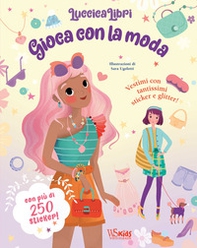 Gioca con la moda. Luccicalibri. Con adesivi - Librerie.coop