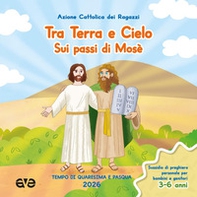 Tra terra e cielo sui passi di Mosè. Quaresima Pasqua - Vol. 1 - Librerie.coop
