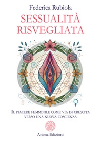 Sessualità risvegliata. Il piacere femminile come via di crescita verso una nuova coscienza - Librerie.coop Sessualità risvegliata. Il piacere femminile come via di crescita verso una nuova coscienza - Librerie.coop