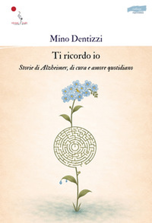 Ti ricordo io. Storie di Alzheimer, di cura e amore quotidiano - Librerie.coop