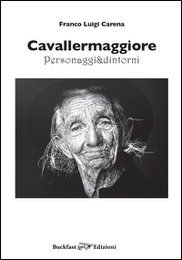 Cavallermaggiore. Personaggi & dintorni - Librerie.coop Cavallermaggiore. Personaggi & dintorni - Librerie.coop