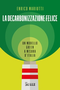 La decarbonizzazione felice. Un modello green a misura d'Italia - Librerie.coop