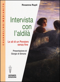 Intervista con l'aldilà. Le ali di un pensiero senza fine - Librerie.coop