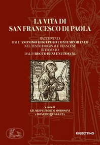 La vita di san Francesco di Paola raccontata dall'anonimo discepolo contemporaneo nel testo originale francese ritrovato dal P. Rocco Benvenuto O. M. - Librerie.coop