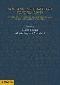 Docta sua secum duxit Bononia leges. Storia della Facoltà di Giurisprudenza di Bologna (XIX-XX secolo) - Librerie.coop