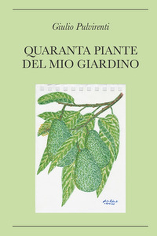 Quaranta piante del mio giardino - Librerie.coop Quaranta piante del mio giardino - Librerie.coop