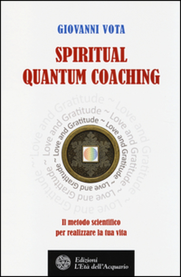 Spiritual quantum coaching. Il metodo scientifico per realizzare la tua vita - Librerie.coop Spiritual quantum coaching. Il metodo scientifico per realizzare la tua vita - Librerie.coop