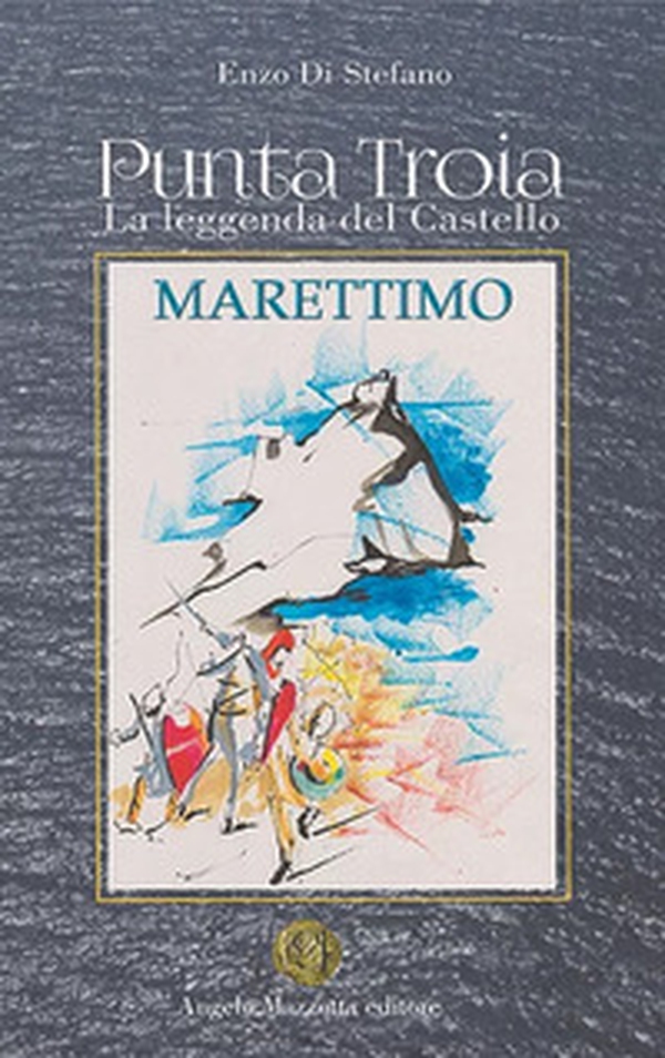 Marettimo. Punta Troia. La leggenda del castello - Librerie.coop Marettimo. Punta Troia. La leggenda del castello - Librerie.coop