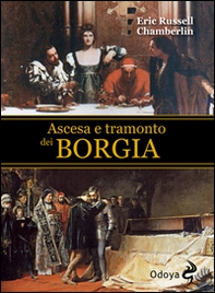 Ascesa e tramonto dei Borgia - Librerie.coop
