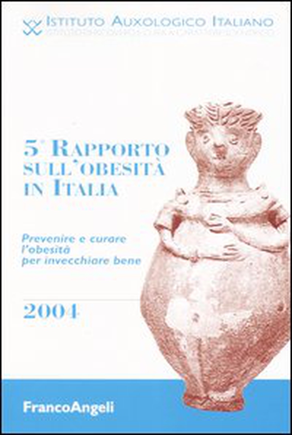 Quinto rapporto sull'obesità in Italia 2004. Prevenire e curare l'obesità per invecchiare bene - Librerie.coop Quinto rapporto sull'obesità in Italia 2004. Prevenire e curare l'obesità per invecchiare bene - Librerie.coop