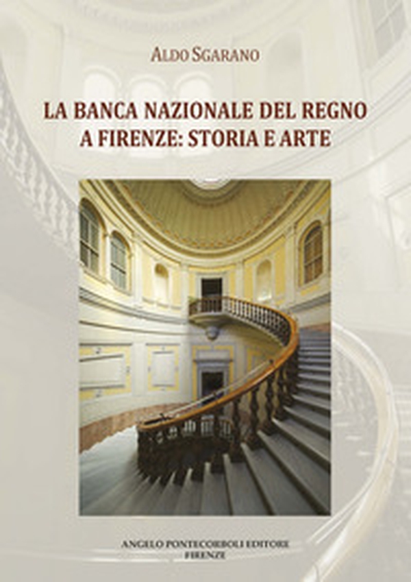 La Banca Nazionale del Regno a Firenze: storia e arte - Librerie.coop La Banca Nazionale del Regno a Firenze: storia e arte - Librerie.coop