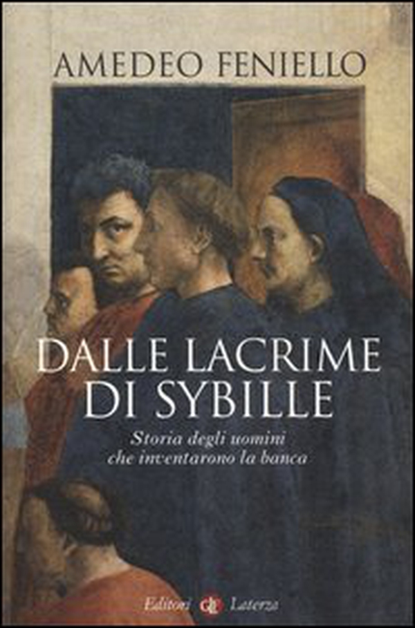 Dalle lacrime di Sybille. Storia degli uomini che inventarono la banca - Librerie.coop Dalle lacrime di Sybille. Storia degli uomini che inventarono la banca - Librerie.coop