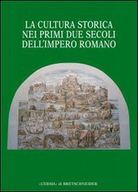 La cultura storica nei primi due secoli dell'impero romano - Librerie.coop