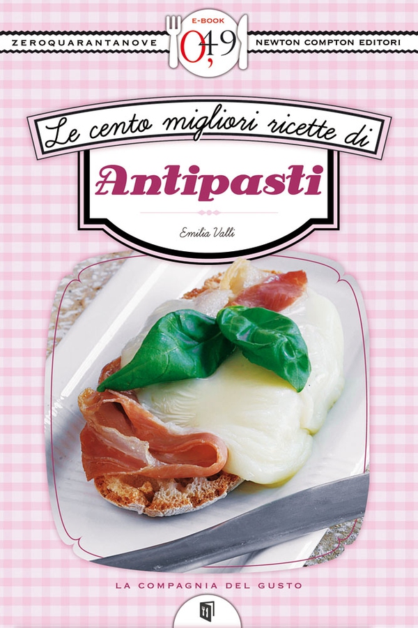 Le cento migliori ricette di antipasti - Librerie.coop Le cento migliori ricette di antipasti - Librerie.coop
