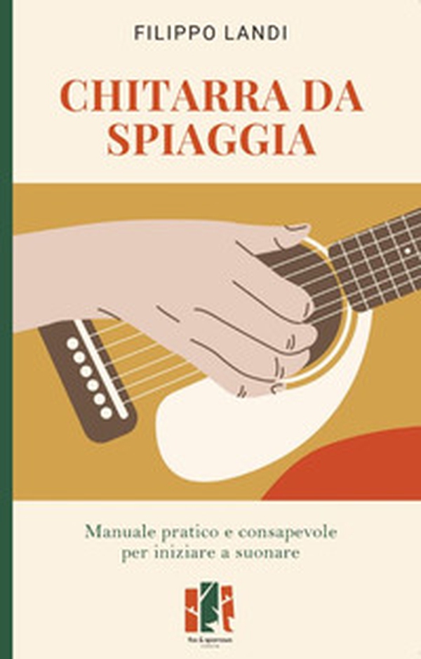 Chitarra da spiaggia. Manuale pratico e consapevole per iniziare a suonare - Librerie.coop Chitarra da spiaggia. Manuale pratico e consapevole per iniziare a suonare - Librerie.coop