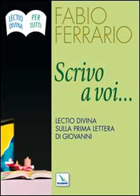 Scrivo a voi.... Lectio Divina sulla Prima Lettera di Giovanni - Librerie.coop Scrivo a voi.... Lectio Divina sulla Prima Lettera di Giovanni - Librerie.coop