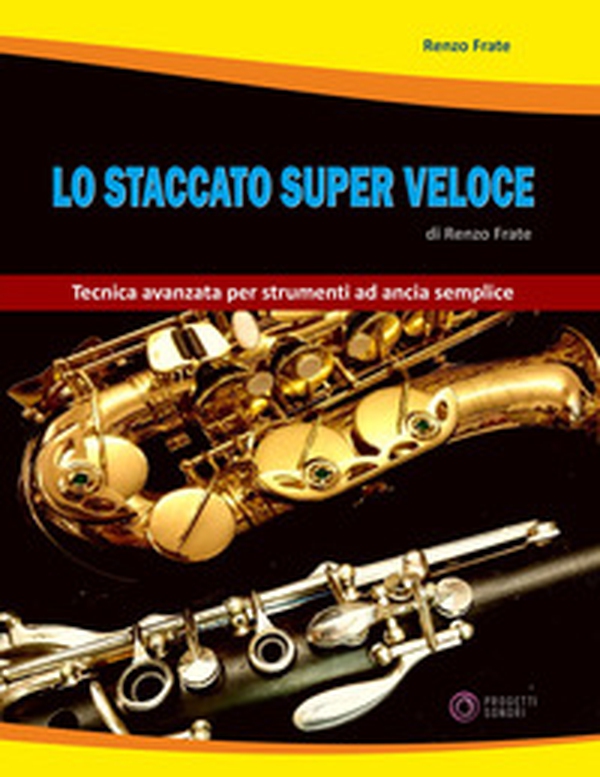 Lo staccato super veloce. Tecnica avanzata per strumenti ad ancia semplice - Librerie.coop Lo staccato super veloce. Tecnica avanzata per strumenti ad ancia semplice - Librerie.coop