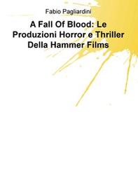 A fall of blood: le produzioni horror e thriller della Hammer Films - Librerie.coop
