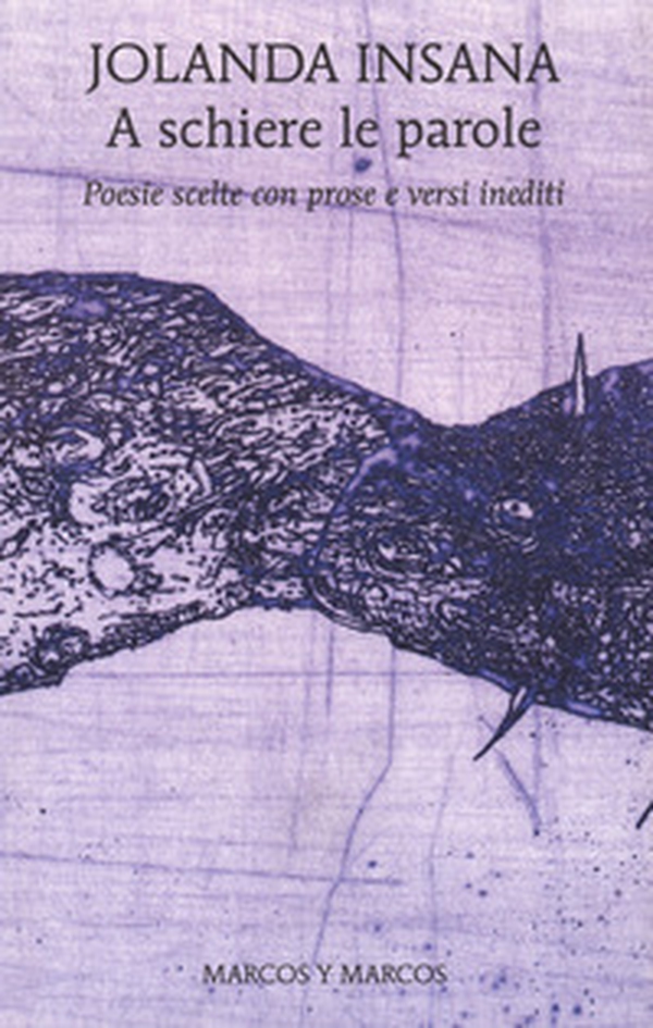 A schiere le parole. Poesie scelte con prose e versi inediti - Librerie.coop A schiere le parole. Poesie scelte con prose e versi inediti - Librerie.coop