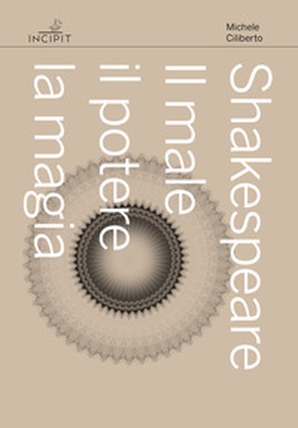Shakespeare. Il male, il potere, la magia - Librerie.coop Shakespeare. Il male, il potere, la magia - Librerie.coop