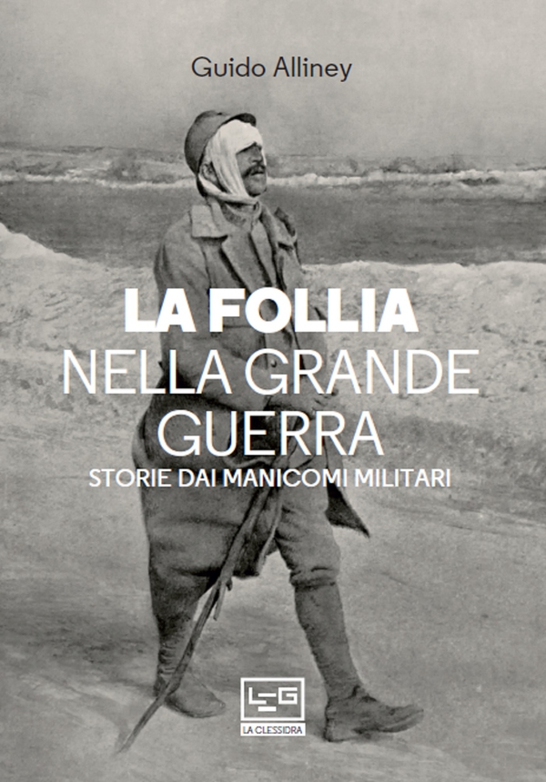 La follia nella Grande Guerra - Librerie.coop La follia nella Grande Guerra - Librerie.coop