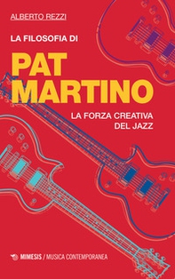 La filosofia di Pat Martino. La forza creativa del jazz - Librerie.coop La filosofia di Pat Martino. La forza creativa del jazz - Librerie.coop