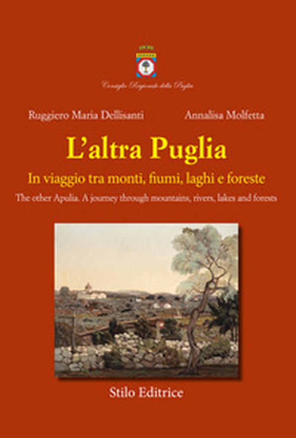 L'altra Puglia. In viaggio tra monti, fiumi, laghi e foreste-The other Apulia. A journey through mountains, rivers, lakes and forests - Librerie.coop L'altra Puglia. In viaggio tra monti, fiumi, laghi e foreste-The other Apulia. A journey through mountains, rivers, lakes and forests - Librerie.coop