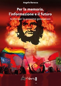 Per la memoria, l'informazione e il futuro. Scritti per le prossime generazioni - Librerie.coop Per la memoria, l'informazione e il futuro. Scritti per le prossime generazioni - Librerie.coop
