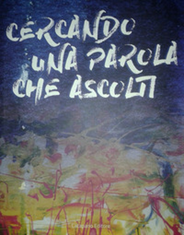 Cercando una parola che ascolti - Librerie.coop Cercando una parola che ascolti - Librerie.coop