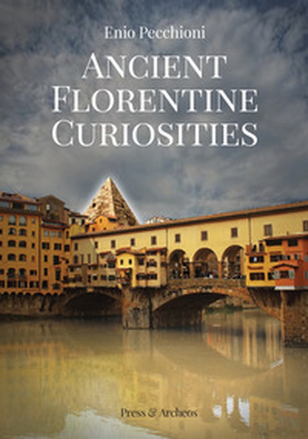 Ancient florentine curiosities - Librerie.coop Ancient florentine curiosities - Librerie.coop