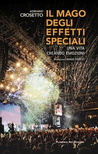 Il mago degli effetti speciali. Una vita creando emozioni - Librerie.coop