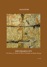 The erased city. The history of Picentia, the war of Hannibal, and Rome's revenge - Librerie.coop