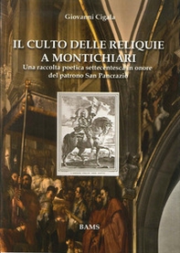 Il culto delle reliquie a Montichiari. Una raccolta poetica settecentesca in onore del patrono san Pancrazio - Librerie.coop