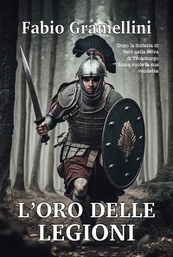 L'oro delle legioni - Librerie.coop L'oro delle legioni - Librerie.coop