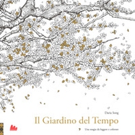 Il giardino del tempo. Una magia da leggere e colorare - Librerie.coop