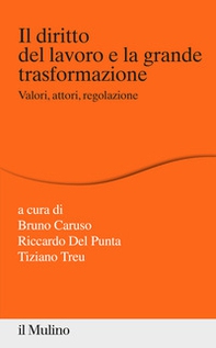 Il diritto del lavoro e la grande trasformazione. Valori, attori, regolazione - Librerie.coop