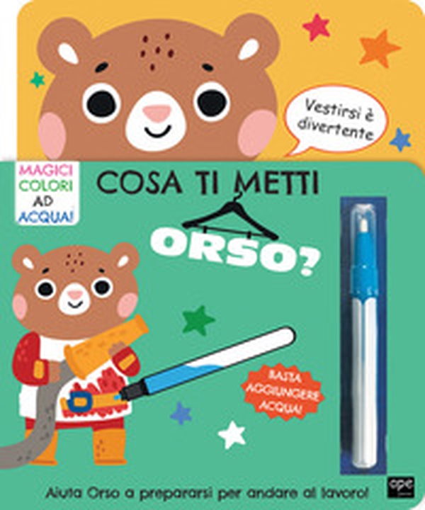 Cosa ti metti orso? - Librerie.coop Cosa ti metti orso? - Librerie.coop