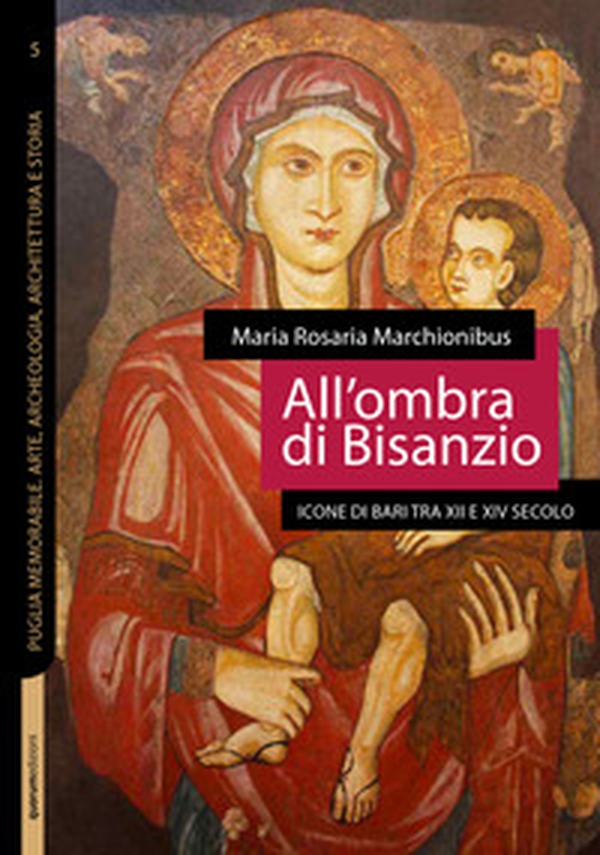 All'ombra di Bisanzio. Icone di Bari tra XII e XIV secolo - Librerie.coop All'ombra di Bisanzio. Icone di Bari tra XII e XIV secolo - Librerie.coop