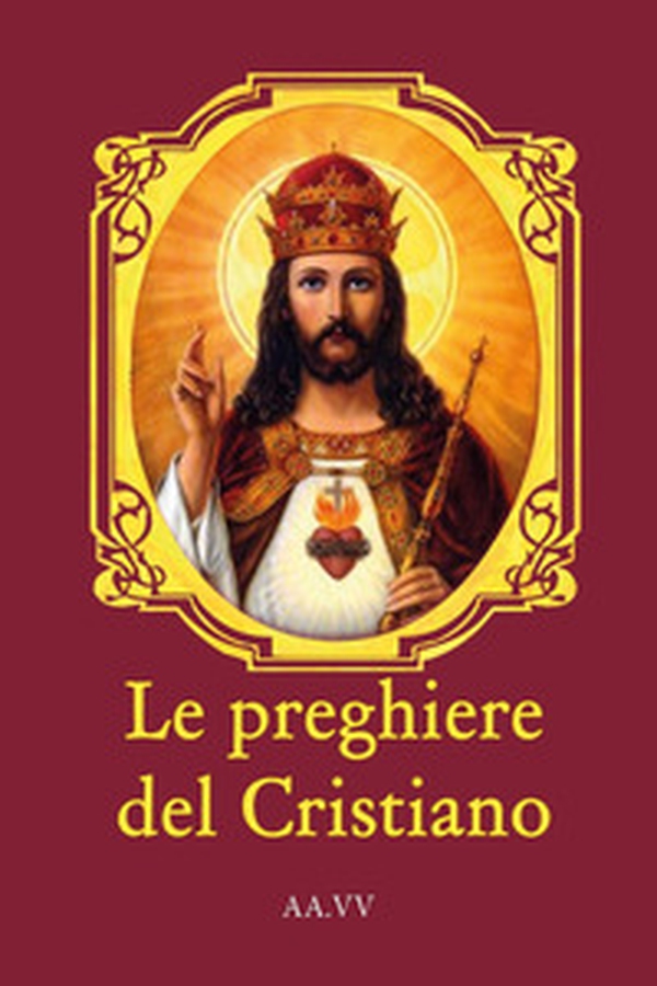 Le preghiere del cristiano. Testo latino a fronte - Librerie.coop Le preghiere del cristiano. Testo latino a fronte - Librerie.coop